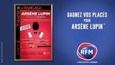 Gagnez vos places pour "Arsène Lupin"