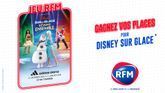 RFM vous offre vous offre votre spectacle "Disney sur glace - rêvons ensemble"