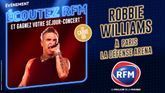 Robbie Williams : RFM vous offre votre séjour-concert pour son show à Paris la Défense Arena 