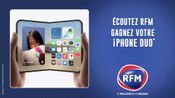 Le tout nouvel iPhone DUO est à gagner sur RFM ! 