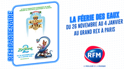 Découvrez la Féerie des Eaux au Grand Rex de Paris en partenariat avec RFM