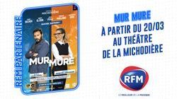 RFM partenaire de la pièce de théâtre "Mur Mure"