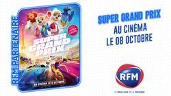 SUPER GRAND PRIX, le film en partenariat avec RFM