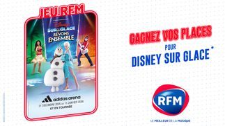 RFM vous offre vous offre votre spectacle "Disney sur glace - rêvons ensemble"