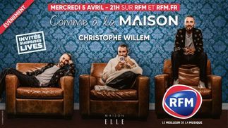 Découvrez l'émission "Comme à la Maison " avec Christophe Willem mercredi 5 avril à 21h sur RFM et rfm.fr 
