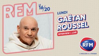 Gaëtan Roussel est l'invité du 16/20 ce lundi 22 avril sur RFM